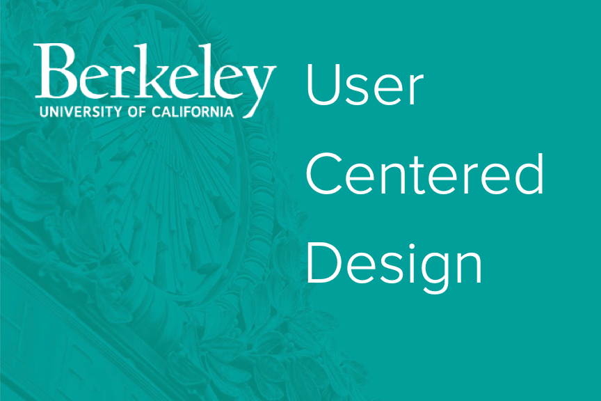 UC Berkeley, User Centered Design