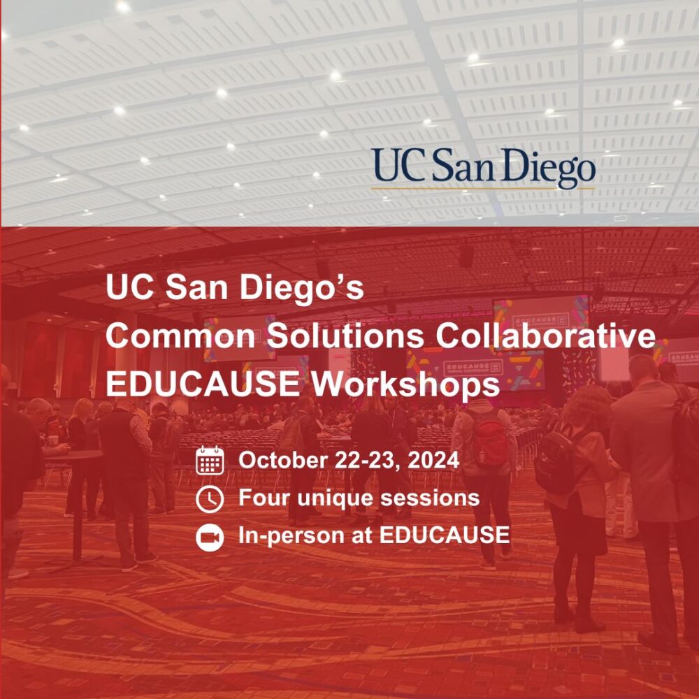 UC San Diego’s Common Solutions Collaborative EDUCAUSE Workshops