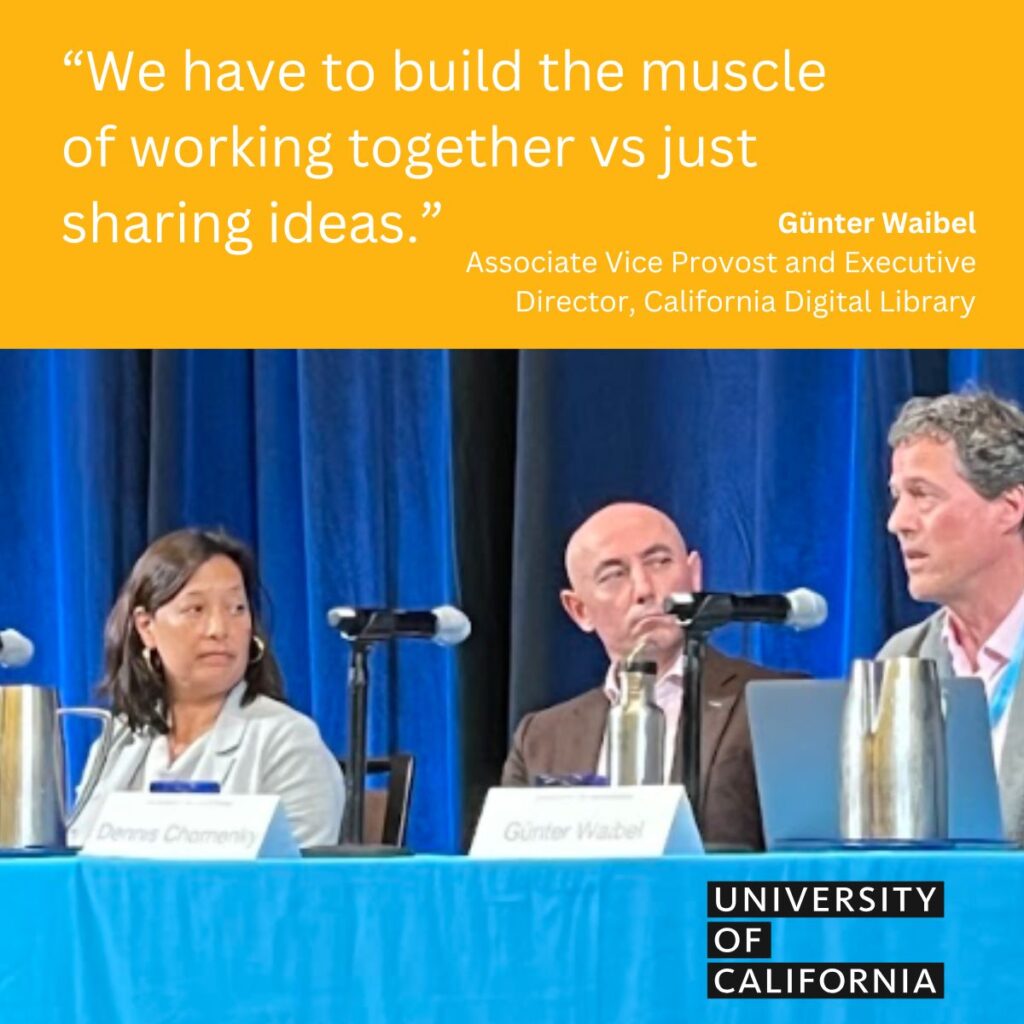 “We have to build the muscle of working together vs just sharing ideas.” - Gunter Waibel, California Digital Libraries