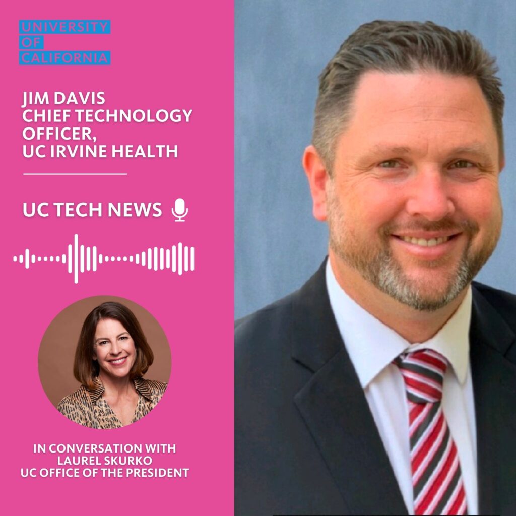 Jim Davis CTO UC Irvine Health, in conversation with UC Tech News