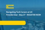 May 27 - navigating tech careers at UC - register now