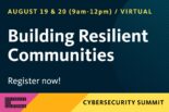 Building Resilient Communities 2025 Cybersecurity Summit