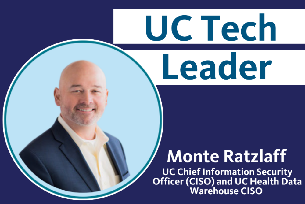 Monte Ratzlaff, UC Chief Information Security Officer (CISO) and UC Health Data Warehouse CISO