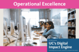 text: Operational Excellence with image of 3 people at computers and the text from the cover of the Annual Report: UC's Digital Impact Engine