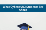 A graduation cap and the words What Uyber@UCI Students See Ahead