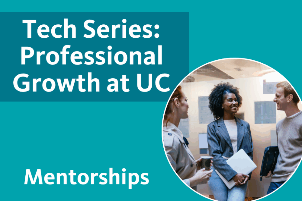 Tech Series: Professional Growth at UC - Mentorships with image of three people talking at work