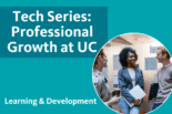Tech Series: Professional Growth at UC - Learning and Development with an image of three people talking in a work environment