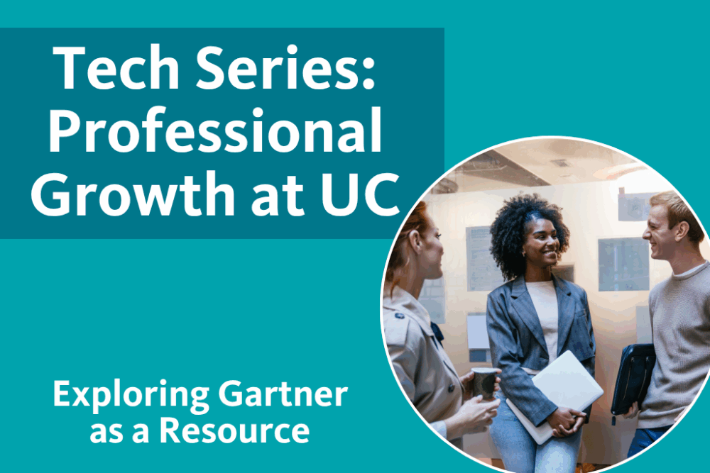 Tech Series: Professional Growth at UC - exploring Gartner as a resource with an image of 3 people conversing at work