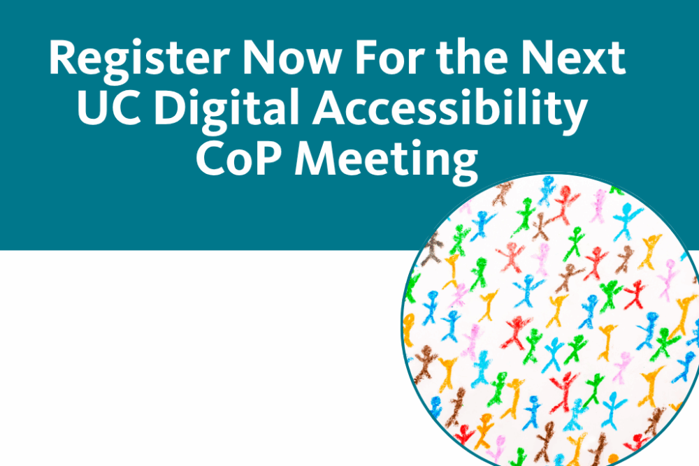 Register now for the next UC Digital Accessibility CoP meeting