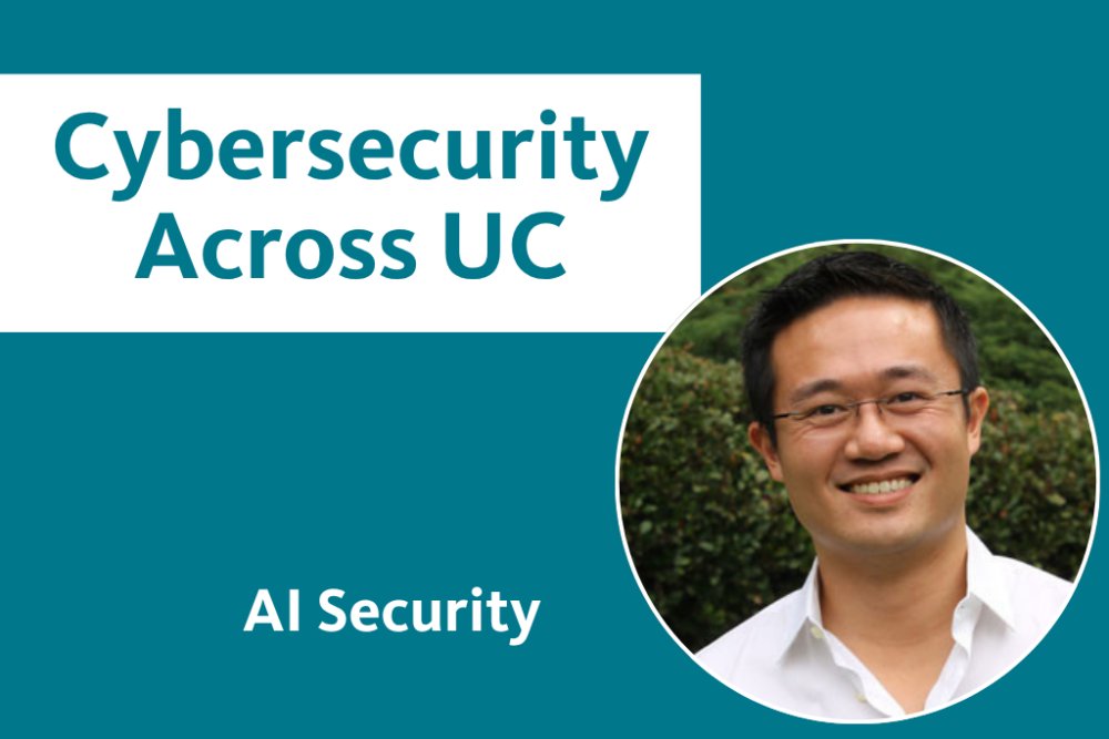 Cybersecurity Across UC - AI Security with an image of Drake Chang, Chief Information Security Officer, UCLA