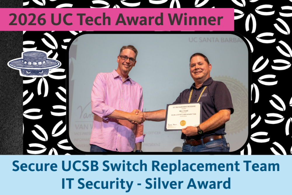 Secure UCSB Switch Replacement Team representative holds the Silver IT Security Award certificate and poses for a photo with UC Merced CIO Nick Dugan.