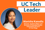 UC Tech Leader Manisha Kanodia Director, Student Affairs and Division of Extended Studies Information Services UC San Diego pictured in a circular frame