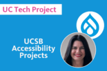 UC Tech Project: UCSB Accessibility Projects with photo of Elda Schaffield, Manager, Student Services Information Systems and the Drupal icon