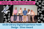 UC San Diego Library Digital Experience Team holds the Silver Design Award certificate and pose for a photo with UC Merced CIO Nick Dugan.