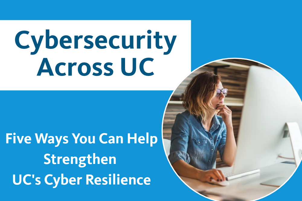 Cybersecurity Across UC - Five Ways You Can Help Strengthen UC's Cyber Resilience with image of woman at computer