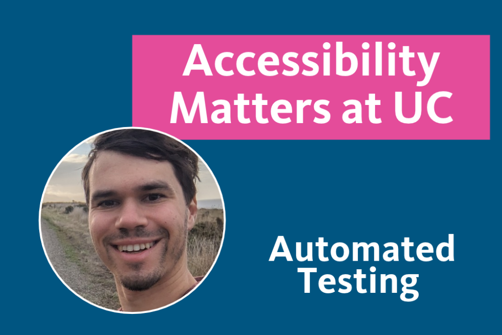Accessibility Matters at UC - Automated Testing, with an image of Brian McNeilly, Web Accessibility Specialist
