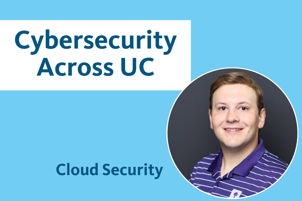 Cybersecurity Across UC - Cloud Security with an image of By Shane Fonyi, UC Health Security Analyst